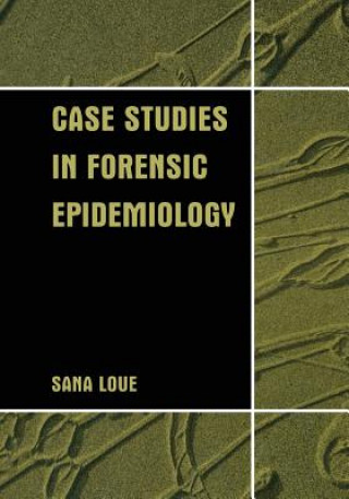 Kniha Case Studies in Forensic Epidemiology Sana Loue