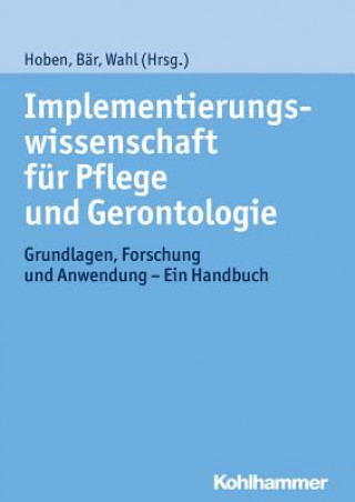 Kniha Implementierungswissenschaft für Pflege und Gerontologie Matthias Hoben