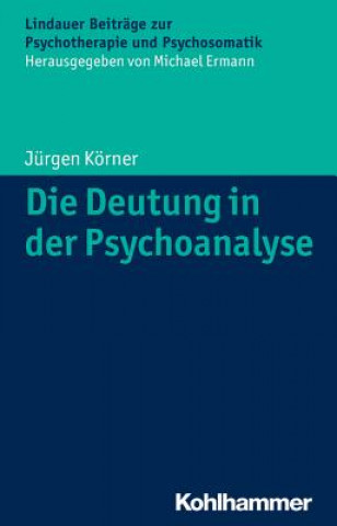 Carte Die Deutung in der Psychoanalyse Jürgen Körner