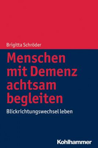 Könyv Menschen mit Demenz achtsam begleiten Brigitta Schröder