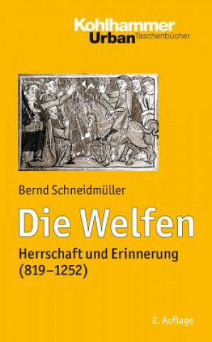 Kniha Die Welfen Bernd Schneidmüller