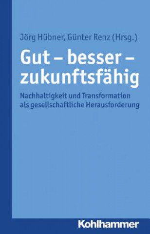 Kniha Gut - besser - zukunftsfähig Jörg Hübner