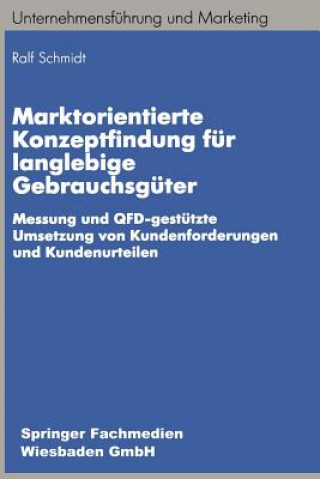 Kniha Marktorientierte Konzeptfindung Fur Langlebige Gebrauchsguter Ralf Schmidt