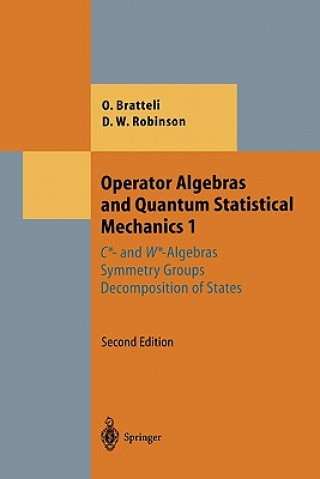 Kniha Operator Algebras and Quantum Statistical Mechanics 1 Ola Bratteli