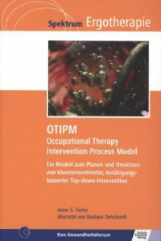 Kniha OTIPM Occupational Therapy Intervention Process Model Anne G. Fisher