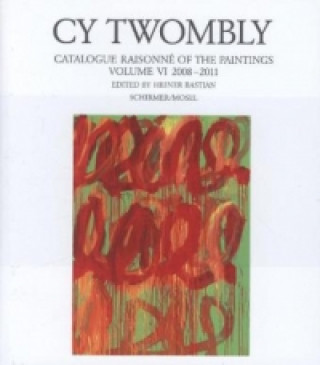 Carte Cy Twombly - Catalogue Raisonne of the Paintings. Volume VI Cy Twombly