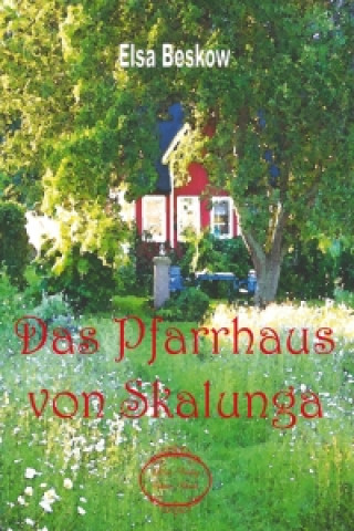 Könyv Das Pfarrhaus von Skalunga Elsa Beskow