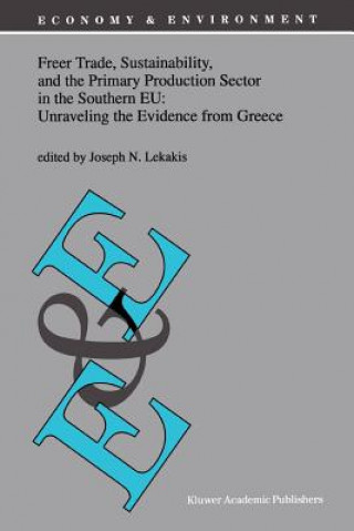 Kniha Freer Trade, Sustainability, and the Primary Production Sector in the Southern EU: Unraveling the Evidence from Greece J. Lekakis