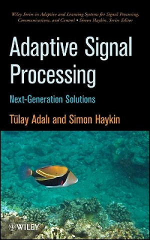 Książka Adaptive Signal Processing - Next Generation Solutions Tülay Adali