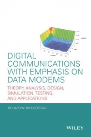 Kniha Digital Communications with Emphasis on Data Modems - Theory, Analysis, Design, Simulation, Testing, and Applications Richard W. Middlestead