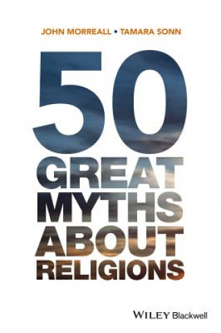 Carte 50 Great Myths About Religions John Morreall
