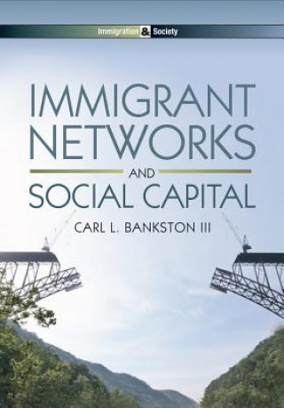 Kniha Immigrant Networks and Social Capital Carl L. Bankston