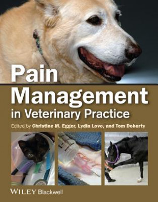 Книга Pain Management in Veterinary Practice Christine M. Egger