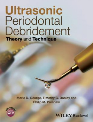 Kniha Ultrasonic Periodontal Debridement - Theory and Technique Marie D. George
