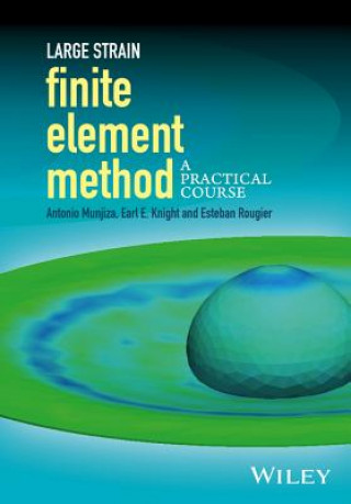 Carte Large Strain Finite Element Method - A Practical Course Antonio A Munjiza