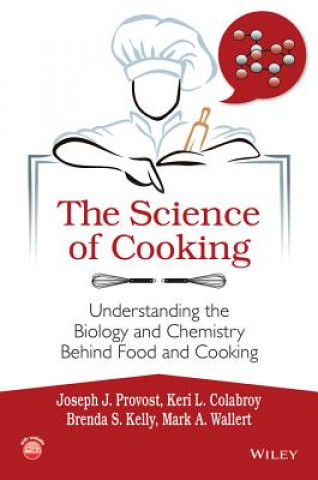 Könyv Science of Cooking: Understanding the Biology and Chemistry Behind Food and Cooking Joseph Provost