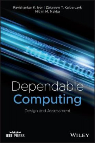 Kniha Dependable Computing: Design and Assessment Ravishankar K. Iyer