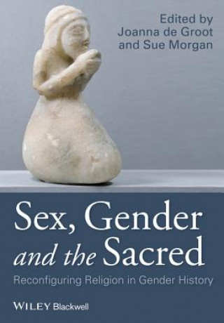 Libro Sex, Gender and the Sacred - Reconfiguring Religion in Gender History Joanna de Groot