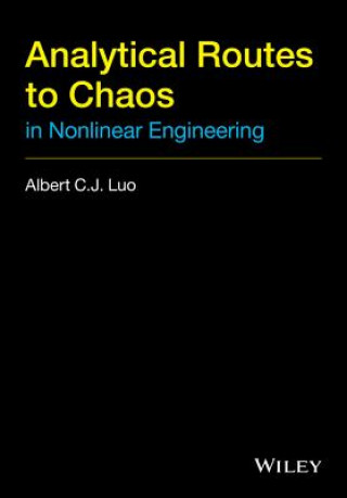Könyv Analytical Routes to Chaos in Nonlinear Engineering Albert C. J. Luo