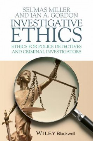 Książka Investigative Ethics - Ethics for Police Detectives and Criminal Investigators Seumas Miller