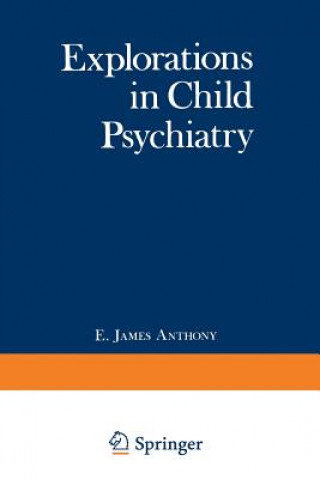 Kniha Explorations in Child Psychiatry E. Anthony