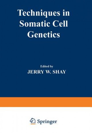 Knjiga Techniques in Somatic Cell Genetics Jerry W. Shay
