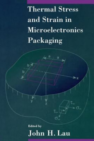 Книга Thermal Stress and Strain in Microelectronics Packaging John Lau
