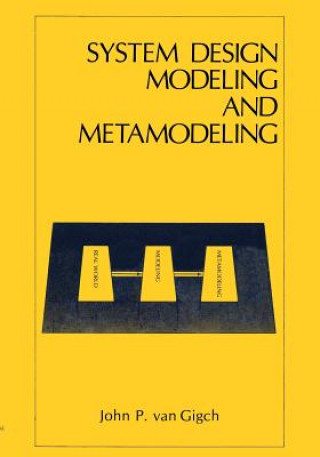 Kniha System Design Modeling and Metamodeling John P. van Gigch