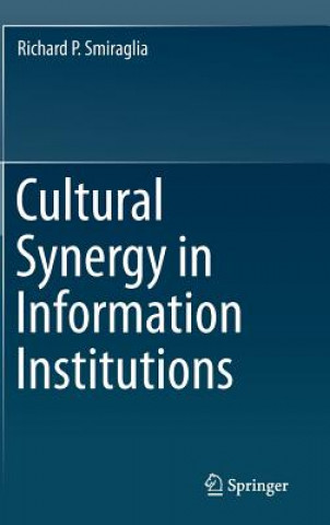 Книга Cultural Synergy in Information Institutions Richard P. Smiraglia