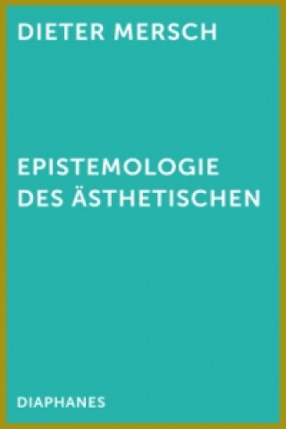 Kniha Epistemologien des Ästhetischen Dieter Mersch