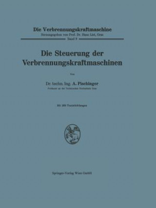 Kniha Die Steuerung Der Verbrennungskraftmaschinen Anton Pischinger