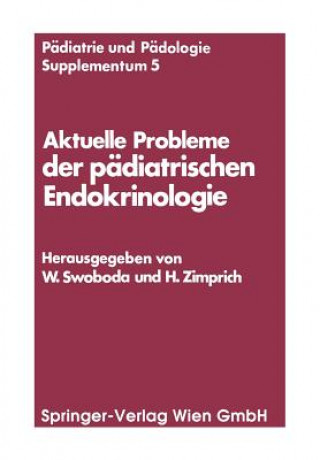 Kniha Aktuelle Probleme Der Padiatrischen Endokrinologie Walter Swoboda
