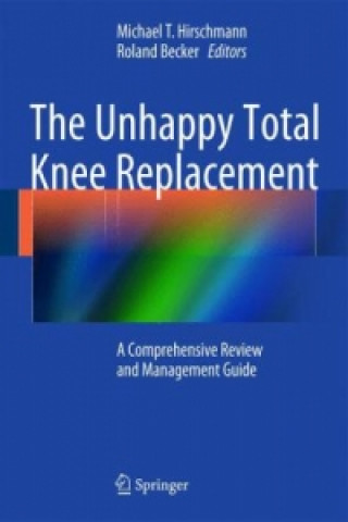 Книга Unhappy Total Knee Replacement Michael Hirschmann