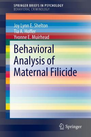 Knjiga Behavioral Analysis of Maternal Filicide Joy Lynn E. Shelton