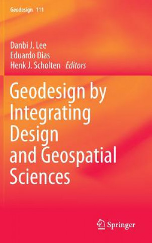 Книга Geodesign by Integrating Design and Geospatial Sciences Danbi Lee