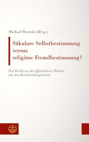 Kniha Säkulare Selbstbestimmung versus religiöse Fremdbestimmung? Michael Wermke