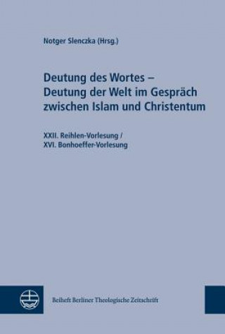Kniha Deutung des Wortes - Deutung der Welt im Gespräch zwischen Islam und Christentum Notger Slencka