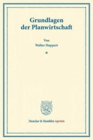 Książka Grundlagen der Planwirtschaft. Walter Huppert