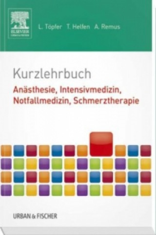 Könyv Kurzlehrbuch Anästhesie, Intensivmedizin, Notfallmedizin, Schmerztherapie Tobias Helfen