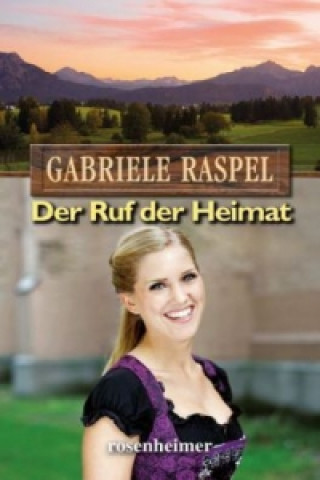 Kniha Der Ruf der Heimat Gabriele Raspel