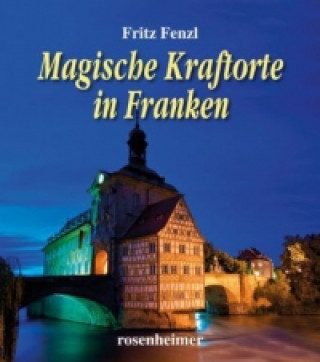 Kniha Magische Kraftorte in Franken Fritz Fenzl