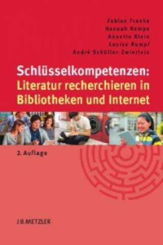 Kniha Schlusselkompetenzen: Literatur recherchieren in Bibliotheken und Internet Fabian Franke