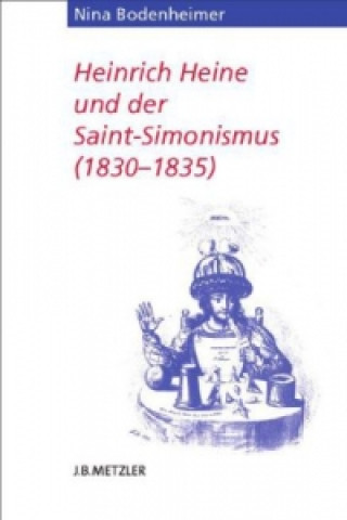 Könyv Heinrich Heine und der Saint-Simonismus 1830 - 1835 Nina Bodenheimer