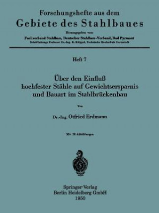 Könyv UEber Den Einfluss Hochfester Stahle Auf Gewichtsersparnis Und Bauart Im Stahlbruckenbau Otfried Erdmann