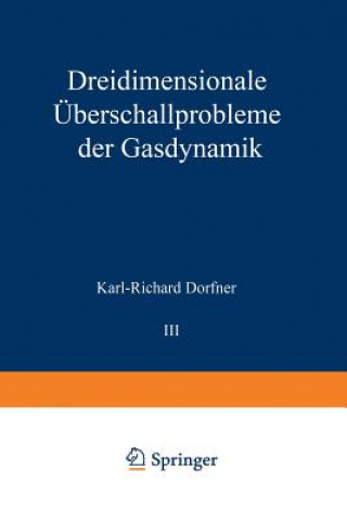 Könyv Dreidimensionale  berschallprobleme Der Gasdynamik Karl-R. Dorfner