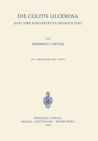 Książka Die Colitis Ulcerosa Und Ihre Konservative Behandlung Friedrich Curtius