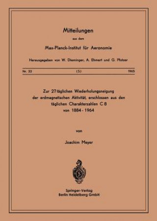 Könyv Zur 27-T glichen Wiederholungsneigung Der Erdmagnetischen Aktivit t, Erschlossen Aus Den T glichen Charakterzahlen C8 Von 1884-1964 J. Meyer