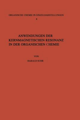 Kniha Anwendungen Der Kernmagnetischen Resonanz in Der Organischen Chemie Harald Suhr