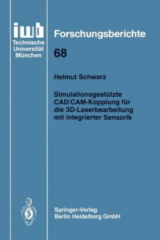 Kniha Simulationsgest tzte Cad/Cam-Kopplung F r Die 3d-Laserbearbeitung Mit Integrierter Sensorik Helmut Schwarz