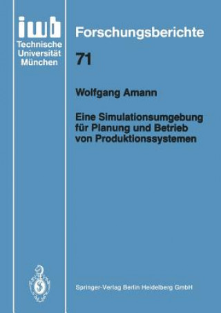 Kniha Eine Simulationsumgebung F r Planung Und Betrieb Von Produktionssystemen Wolfgang Amann